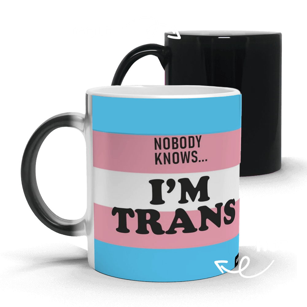 'Nobody Knows... I'M TRANS' Mug