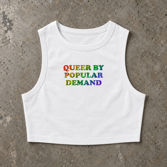 QUEER BY POPULAR DEMAND Crop Tank ~ GAYSBIE