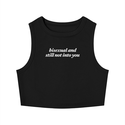 bisexual and still not into you Crop Tank ~ GAYSBIE