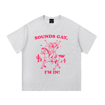SOUNDS GAY, IM IN. Cowgirls Oversize Signature Tee ~ GAYSBIE