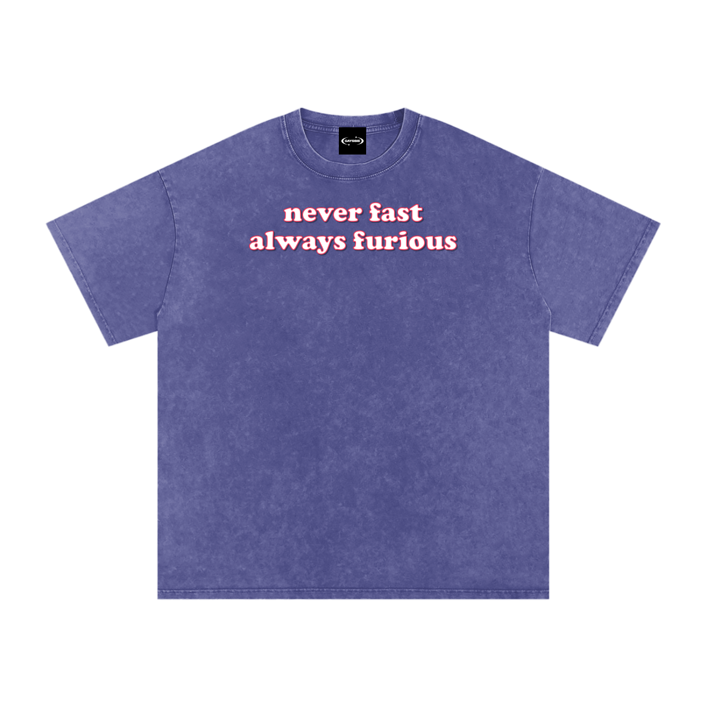 never fast always furious Premium Oversized Tee ~ GAYSBIE