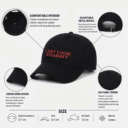 I JUST LOOK STRAIGHT Embroidered Cap ~ GAYSBIE