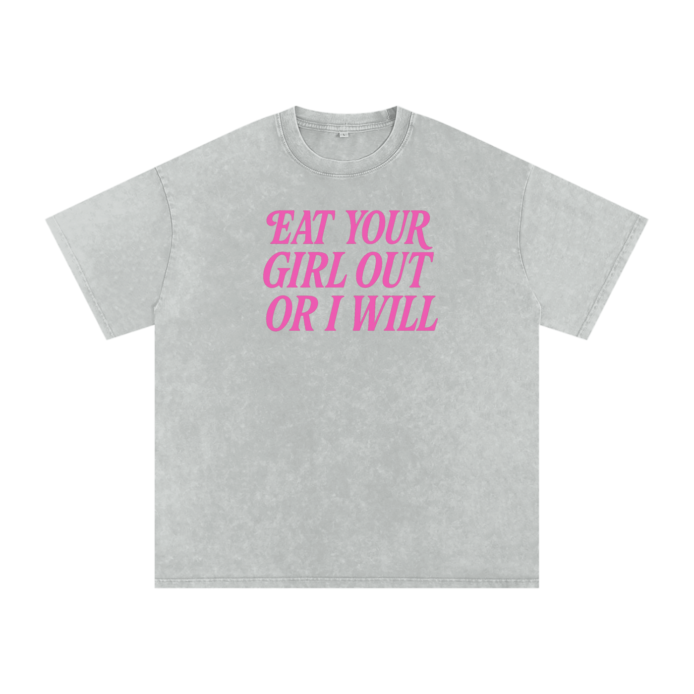 EAT YOUR GIRL OUT OR I WILL Premium Oversized Tee ~ GAYSBIE