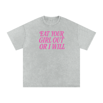 EAT YOUR GIRL OUT OR I WILL Premium Oversized Tee ~ GAYSBIE