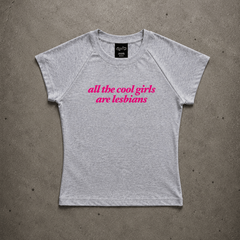 all the cool girls are lesbians Baby Tee ~ GAYSBIE