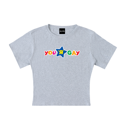 YOU R GAY Baby Tee ~ GAYSBIE