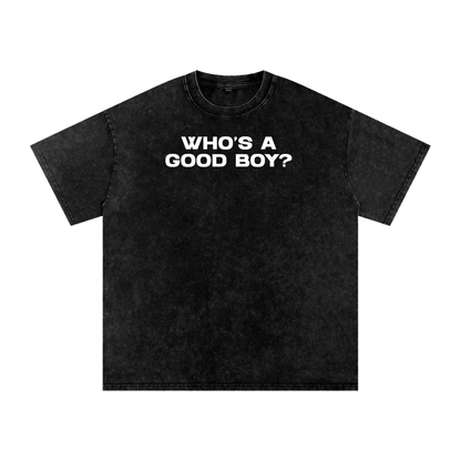 WHO'S A GOOD BOY Premium Oversized Tee ~ GAYSBIE