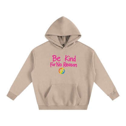 Be Kind For No Reason Heavy Fleece Hoodie ~ GAYSBIE
