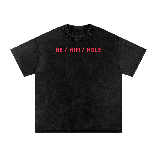 HE / HIM / HOLE Premium Oversized Tee ~ GAYSBIE
