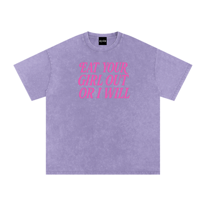 EAT YOUR GIRL OUT OR I WILL Premium Oversized Tee ~ GAYSBIE