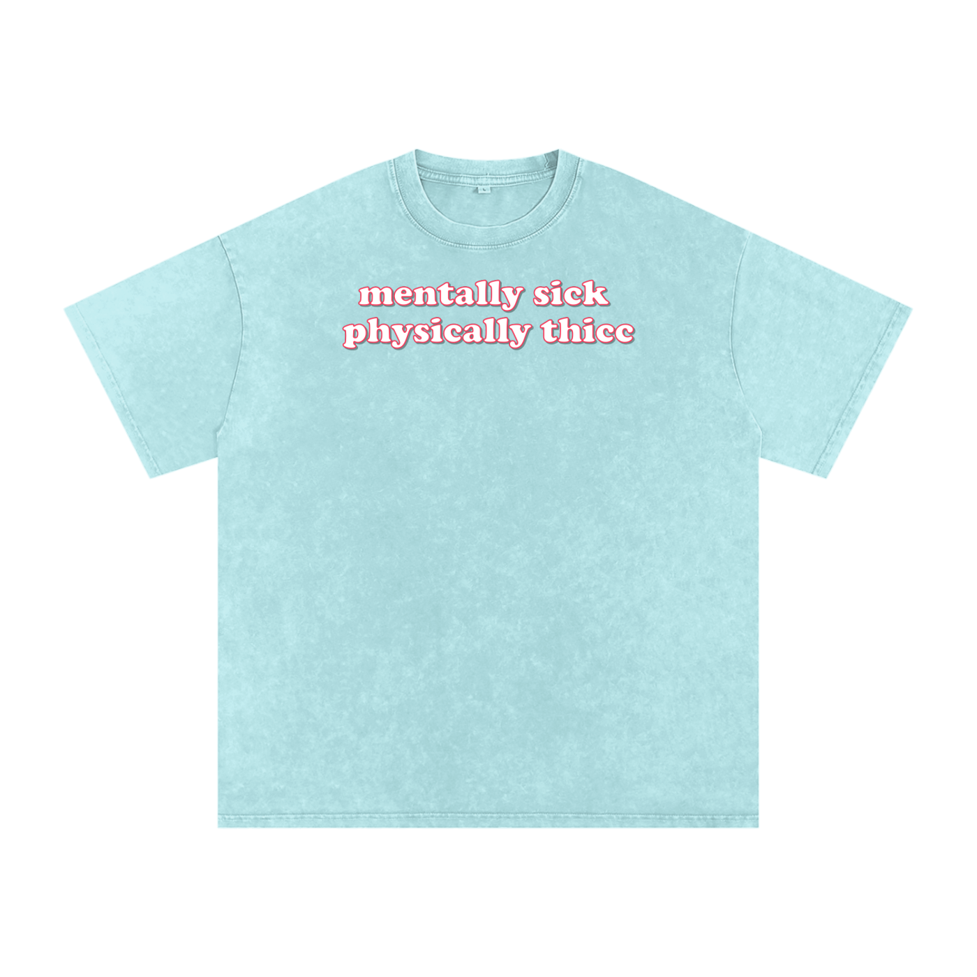 mentally sick physcially thicc Premium Oversized Tee ~ GAYSBIE