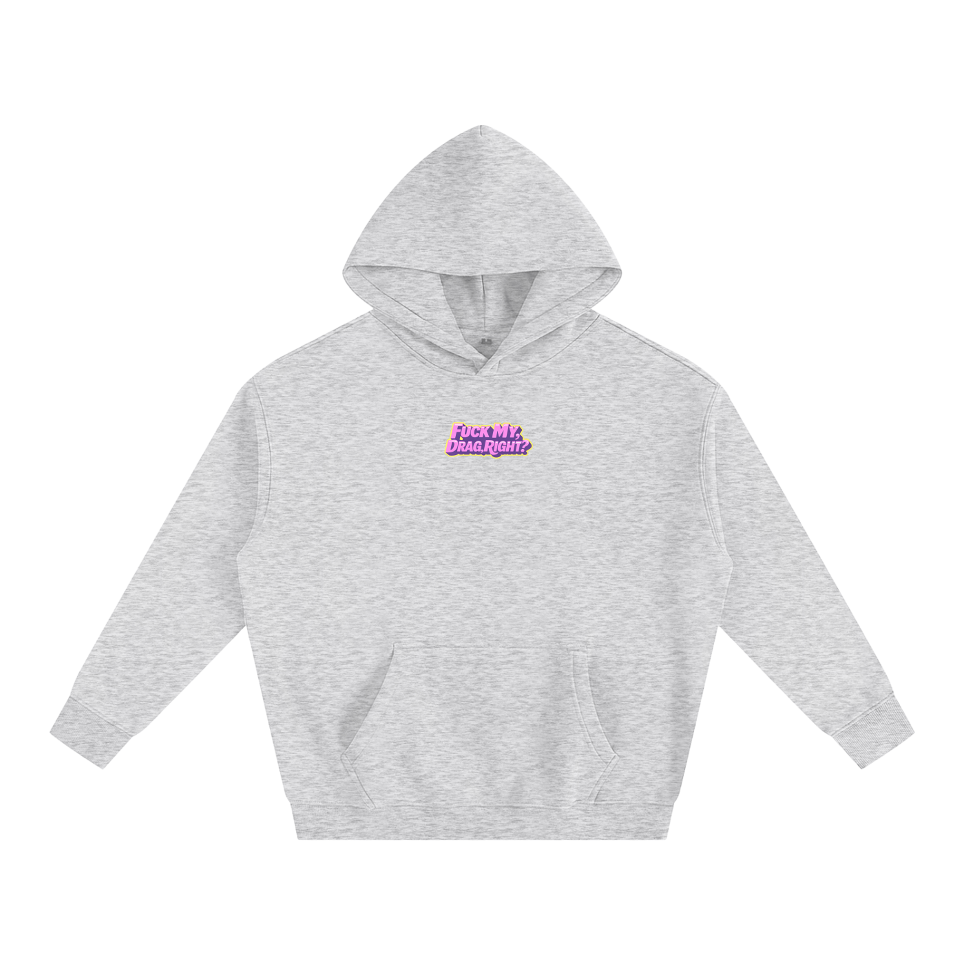 FUCK MY DRAG RIGHT? Heavy Fleece Hoodie ~ GAYSBIE