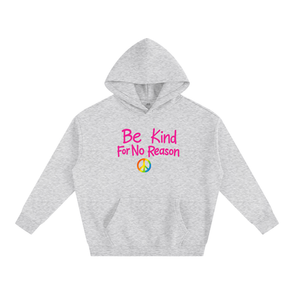 Be Kind For No Reason Heavy Fleece Hoodie ~ GAYSBIE