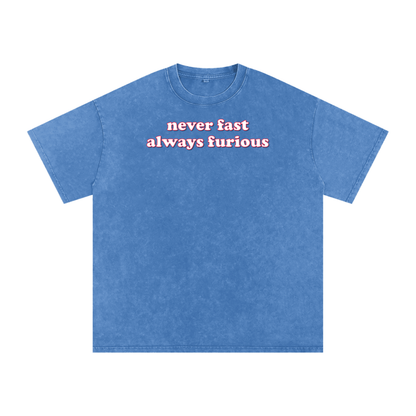 never fast always furious Premium Oversized Tee ~ GAYSBIE