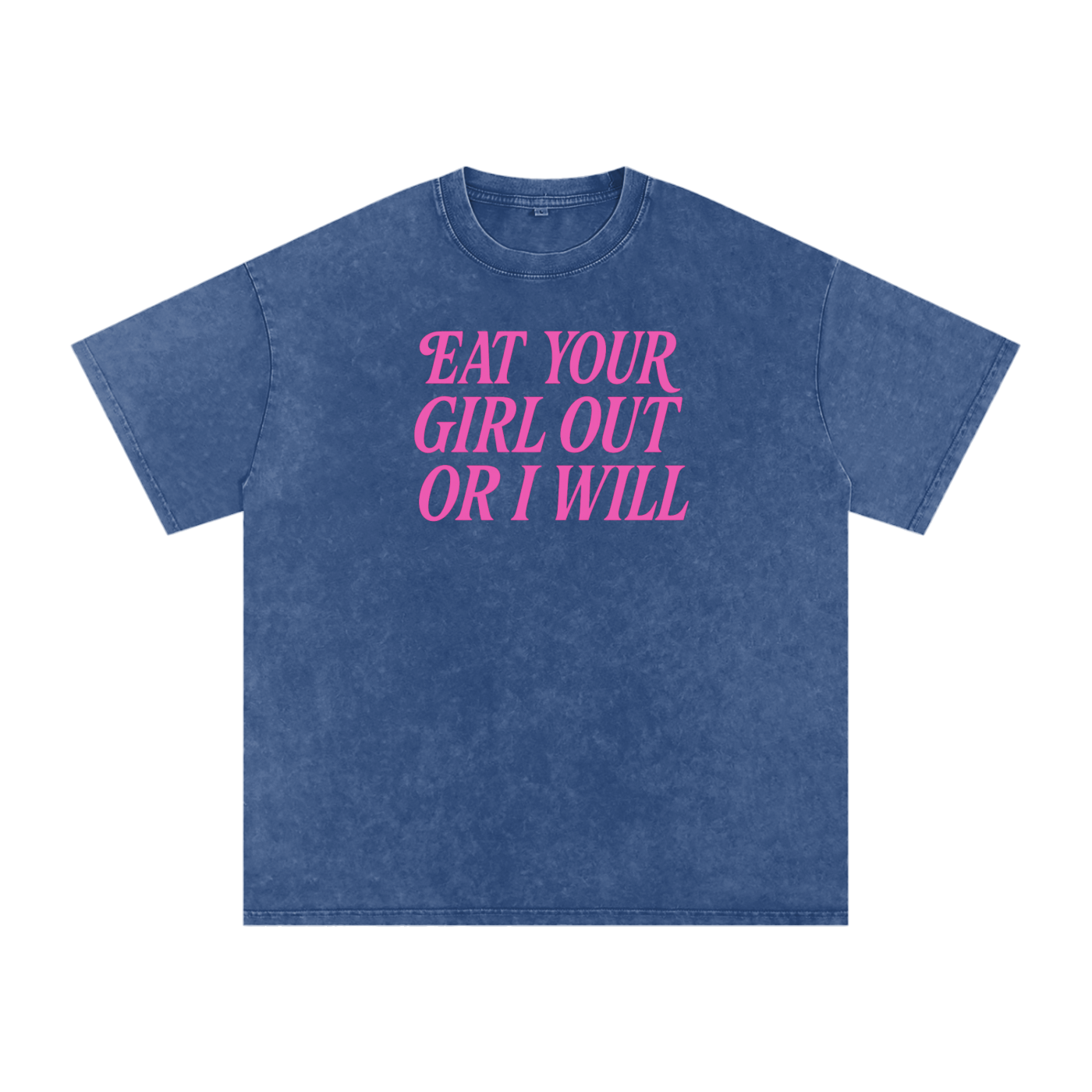 EAT YOUR GIRL OUT OR I WILL Premium Oversized Tee ~ GAYSBIE