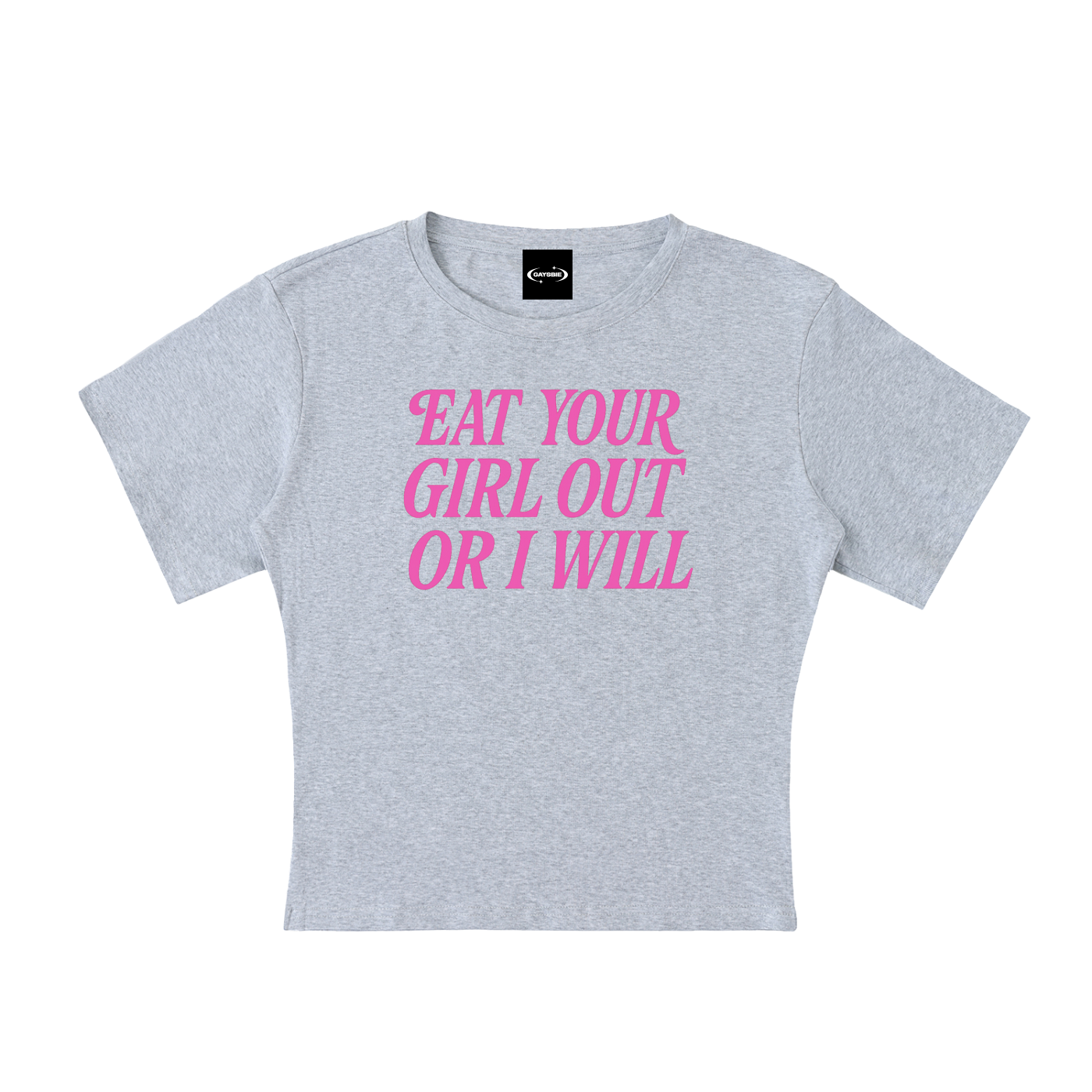 Eat Your Girl Out Baby Tee ~ GAYSBIE