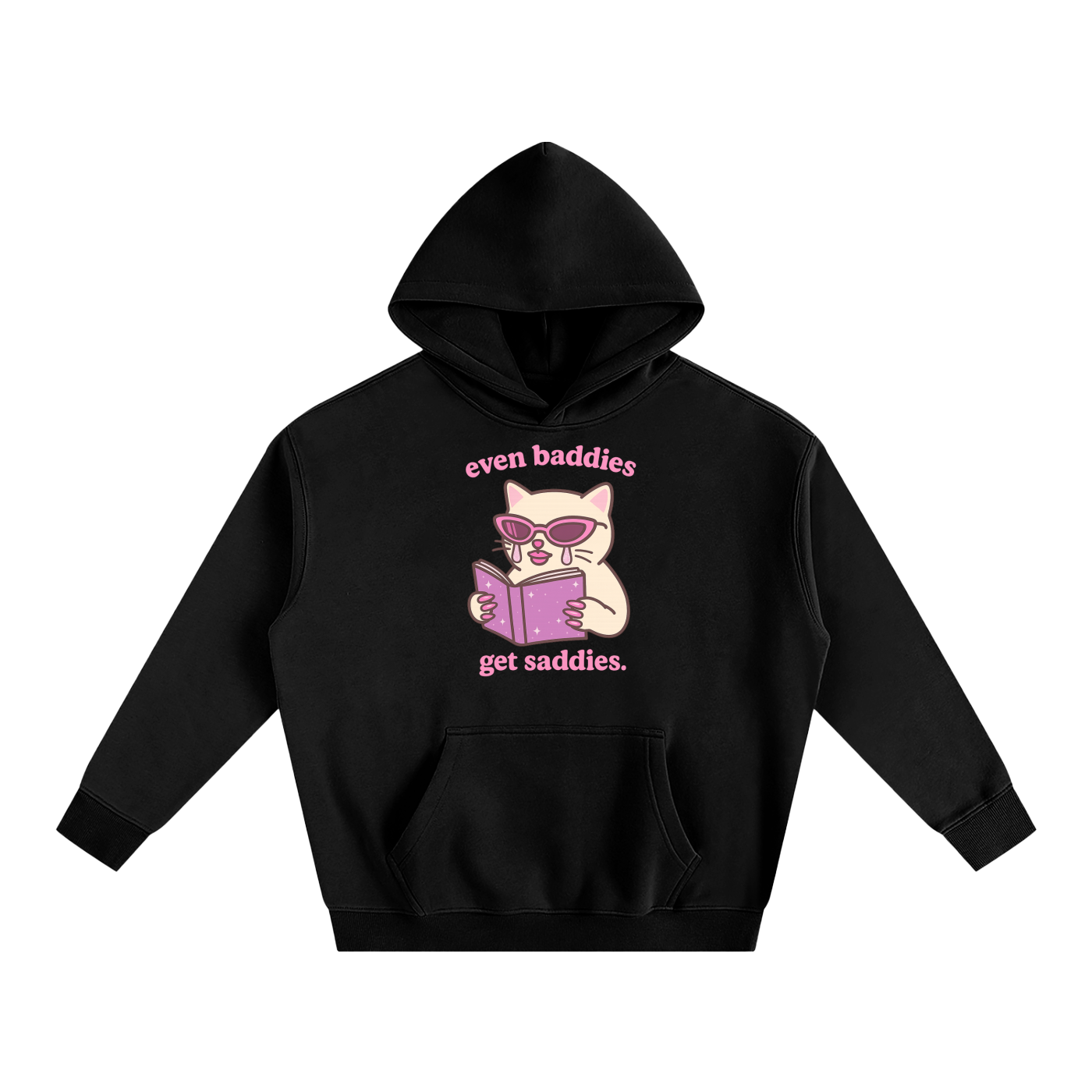 Even Baddies Get Saddies Heavy Fleece Hoodie ~ GAYSBIE