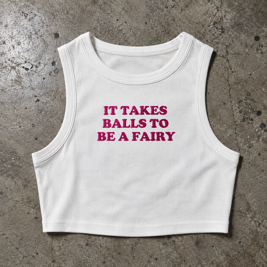 IT TAKES BALLS TO BE A FAIRY Crop Tank ~ GAYSBIE