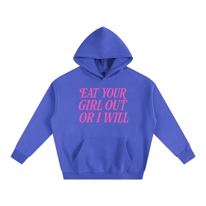 Eat Your Girl Out Heavy Fleece Hoodie ~ GAYSBIE