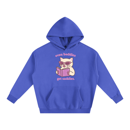 Even Baddies Get Saddies Heavy Fleece Hoodie ~ GAYSBIE