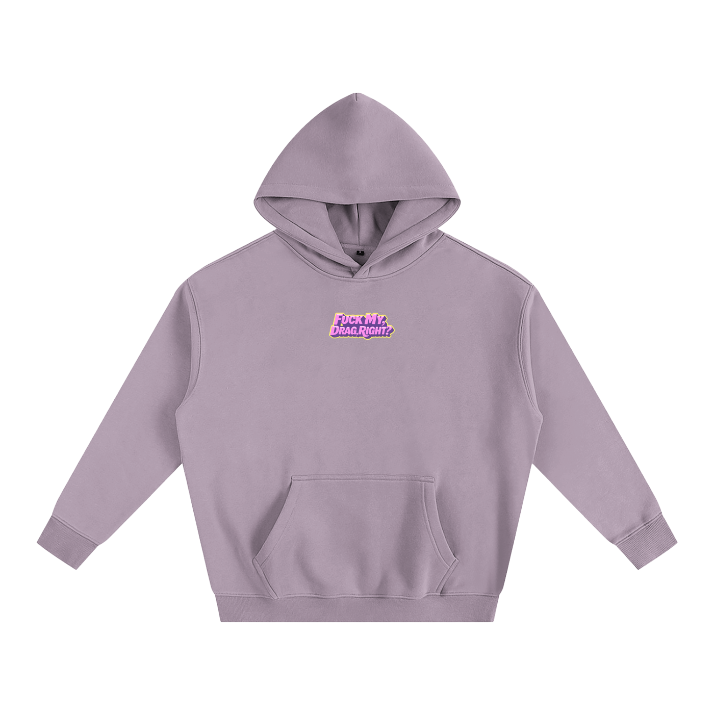 FUCK MY DRAG RIGHT? Heavy Fleece Hoodie ~ GAYSBIE