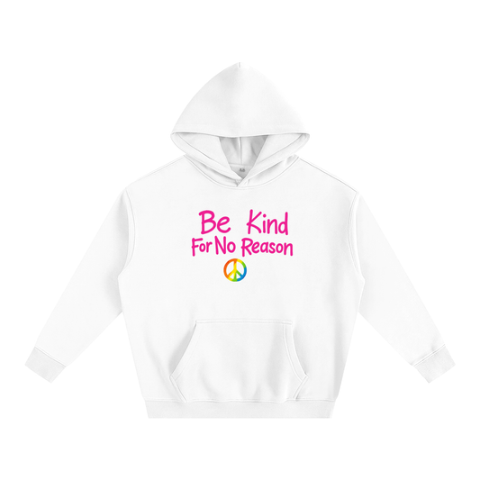 Be Kind For No Reason Heavy Fleece Hoodie ~ GAYSBIE