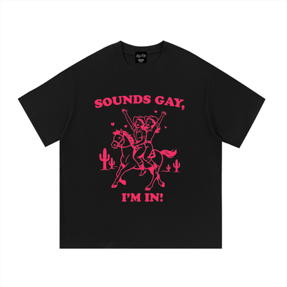 SOUNDS GAY, IM IN. Cowgirls Oversize Signature Tee ~ GAYSBIE
