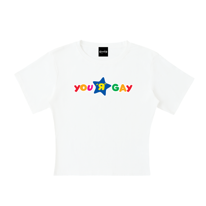 YOU R GAY Baby Tee ~ GAYSBIE
