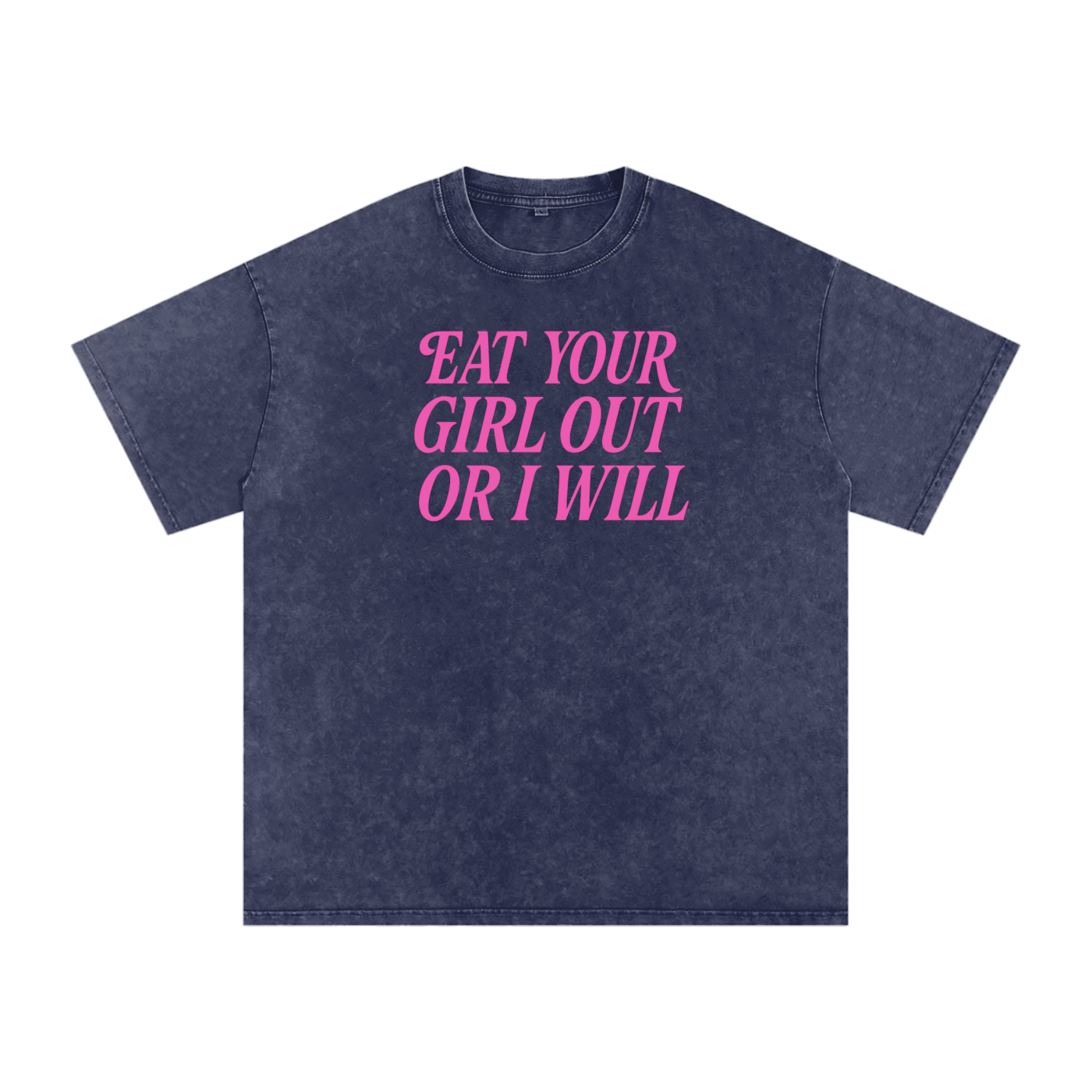 EAT YOUR GIRL OUT OR I WILL Premium Oversized Tee ~ GAYSBIE