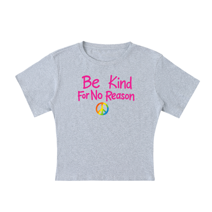 Be Kind For No Reason Baby Tee ~ GAYSBIE