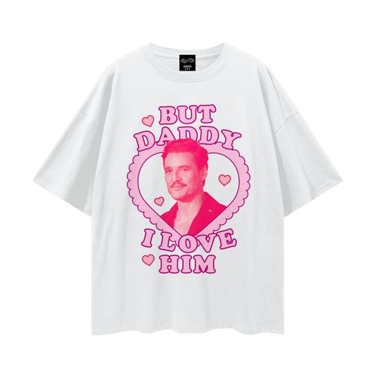 Pedro Pascal Daddy I Love Him Oversize Loose Drop Shoulder Tee ~ GAYSBIE