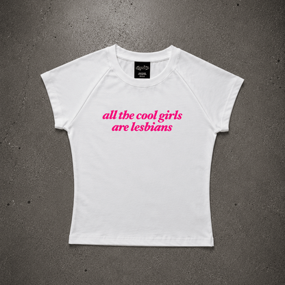 all the cool girls are lesbians Baby Tee ~ GAYSBIE