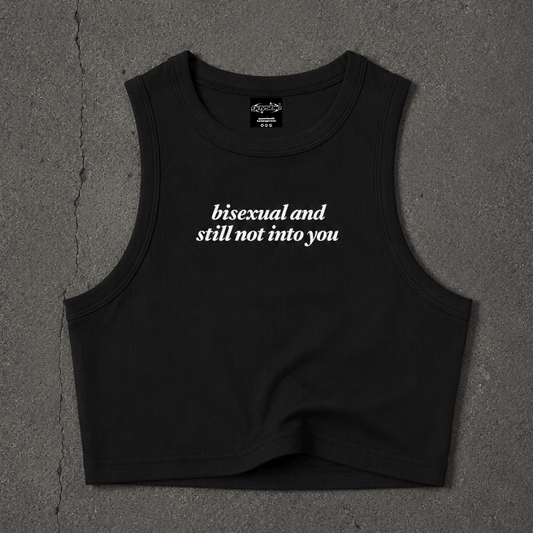 bisexual and still not into you Crop Tank ~ GAYSBIE