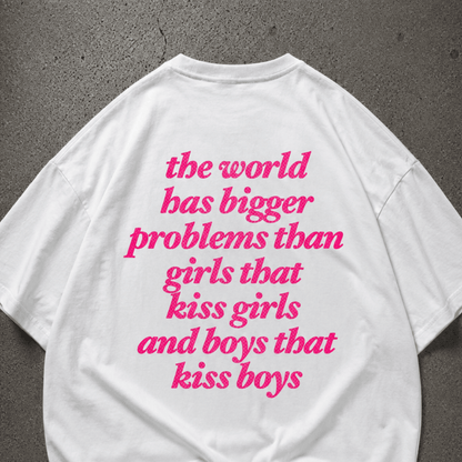 the world has bigger problems Oversize Loose Drop Shoulder Tee ~ GAYSBIE