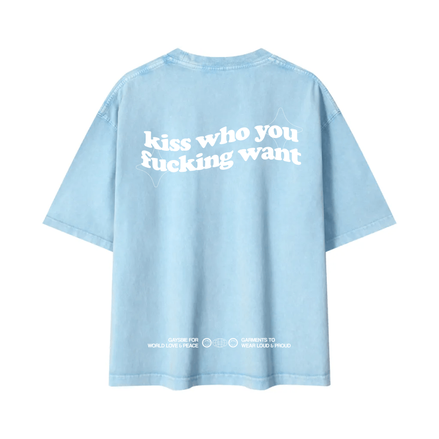 kiss who you fucking want Tee ~ GAYSBIE