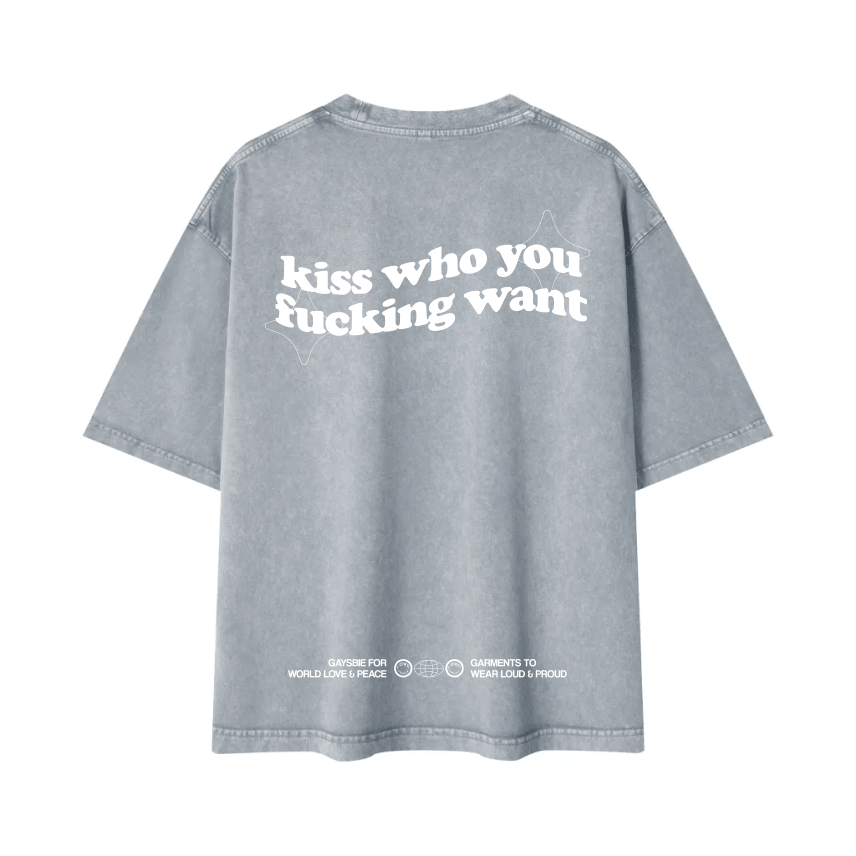 kiss who you fucking want Tee ~ GAYSBIE