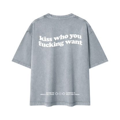 kiss who you fucking want Tee ~ GAYSBIE