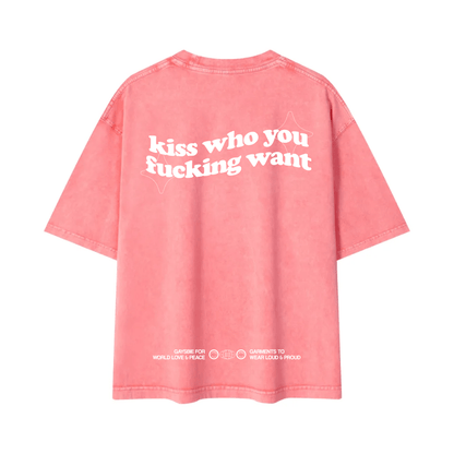 kiss who you fucking want Tee ~ GAYSBIE