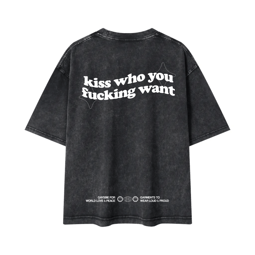 kiss who you fucking want Tee ~ GAYSBIE