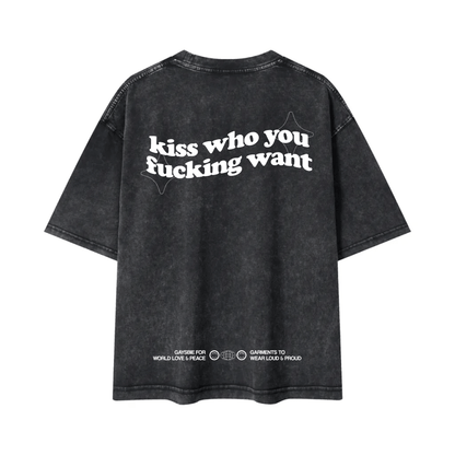 kiss who you fucking want Tee ~ GAYSBIE