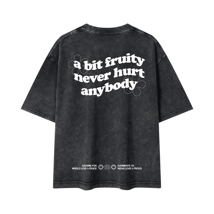 a bit fruity never hurt anybody Tee ~ GAYSBIE