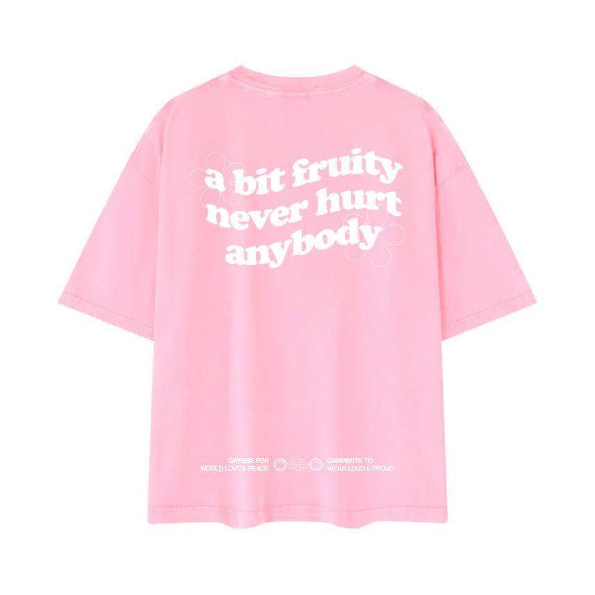 a bit fruity never hurt anybody Tee ~ GAYSBIE