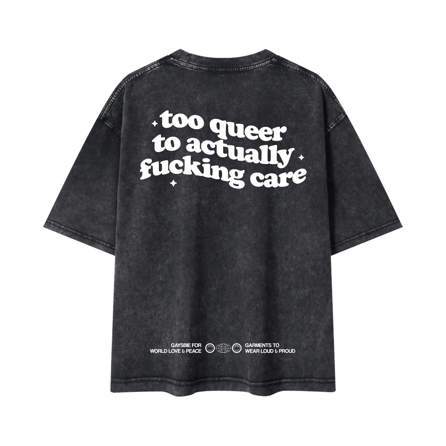 too queer to actually fucking care Tee ~ GAYSBIE