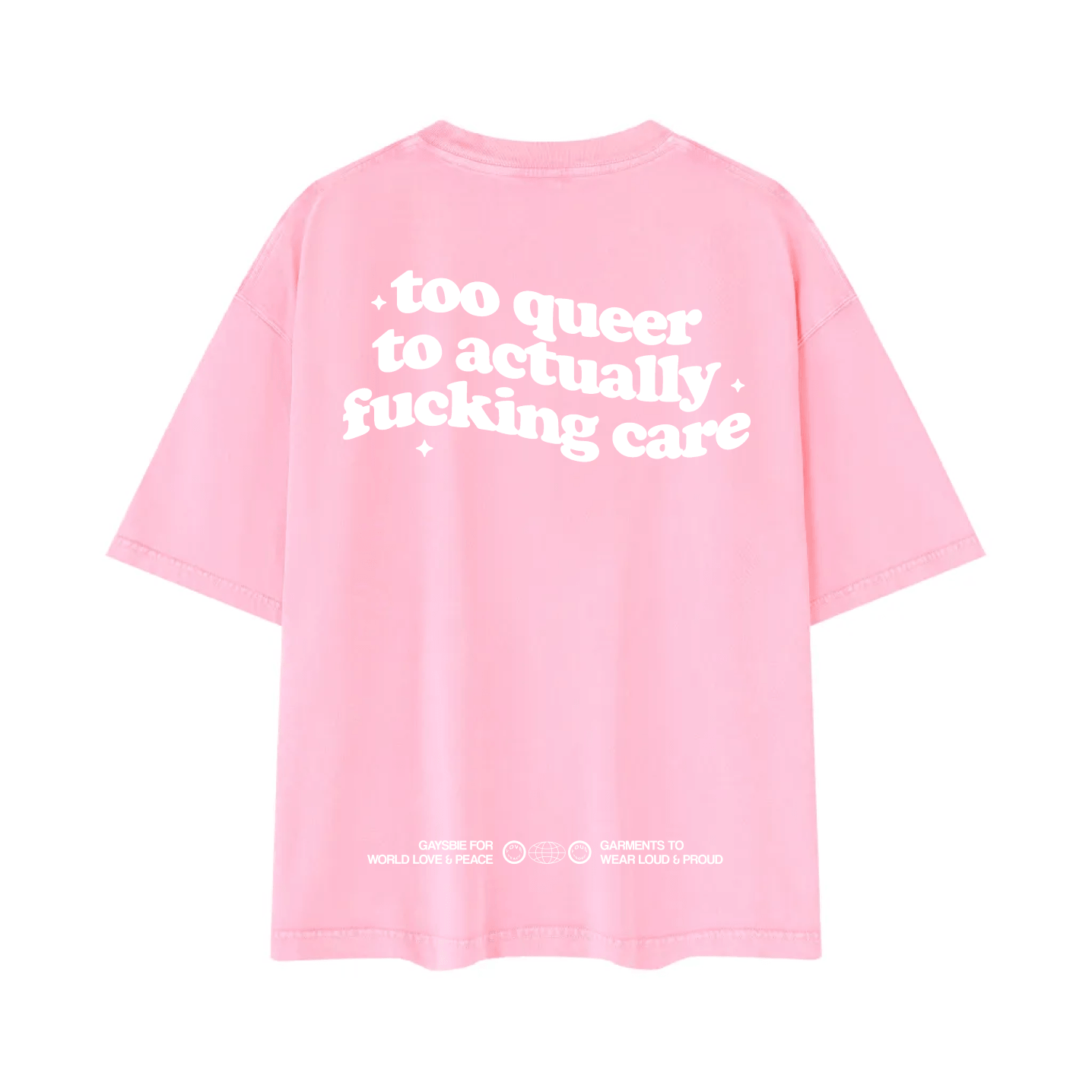 too queer to actually fucking care Tee ~ GAYSBIE