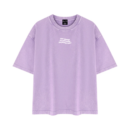 too queer to actually fucking care Tee ~ GAYSBIE