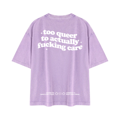 too queer to actually fucking care Tee ~ GAYSBIE