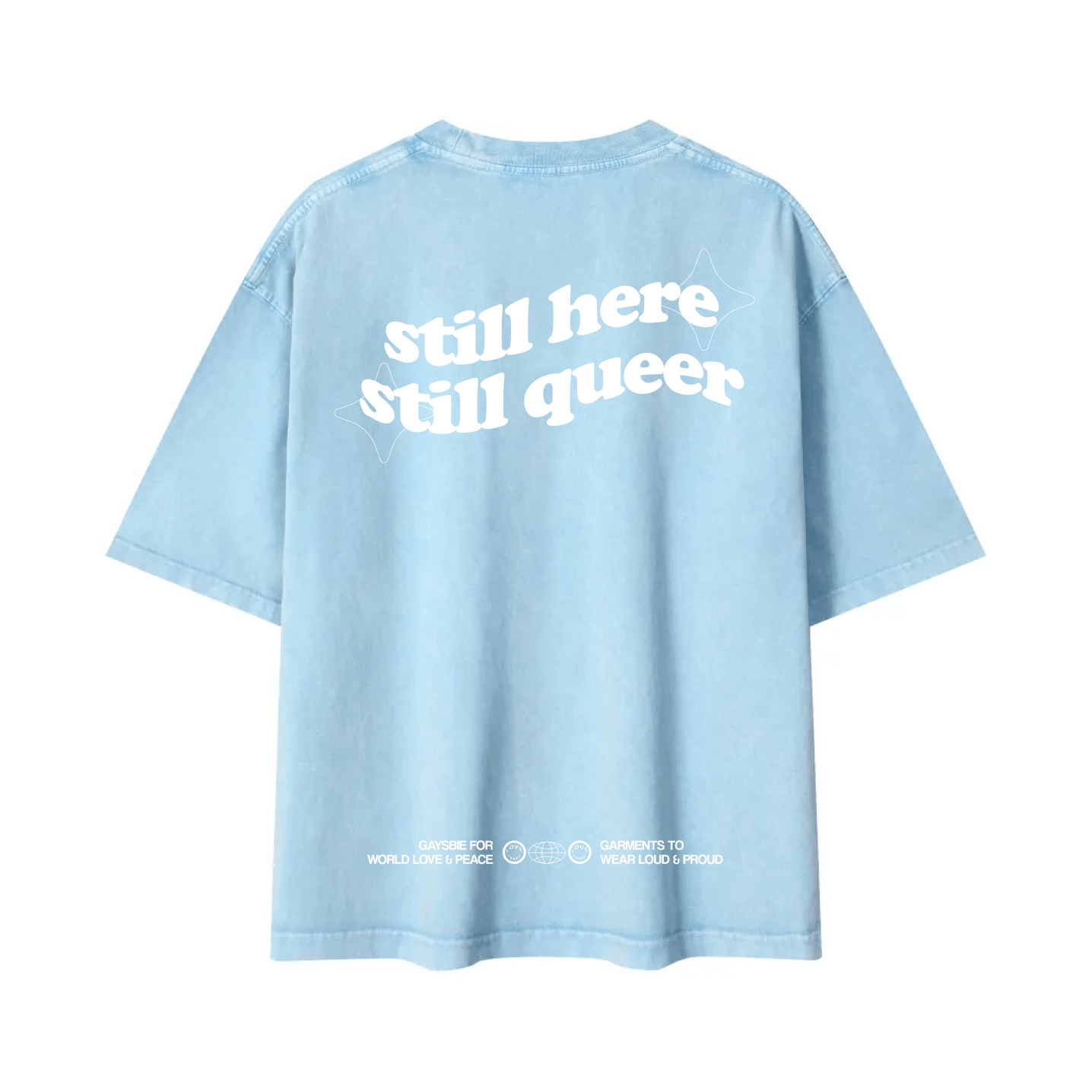 still here still queer Tee ~ GAYSBIE