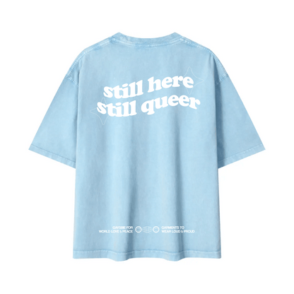 still here still queer Tee ~ GAYSBIE