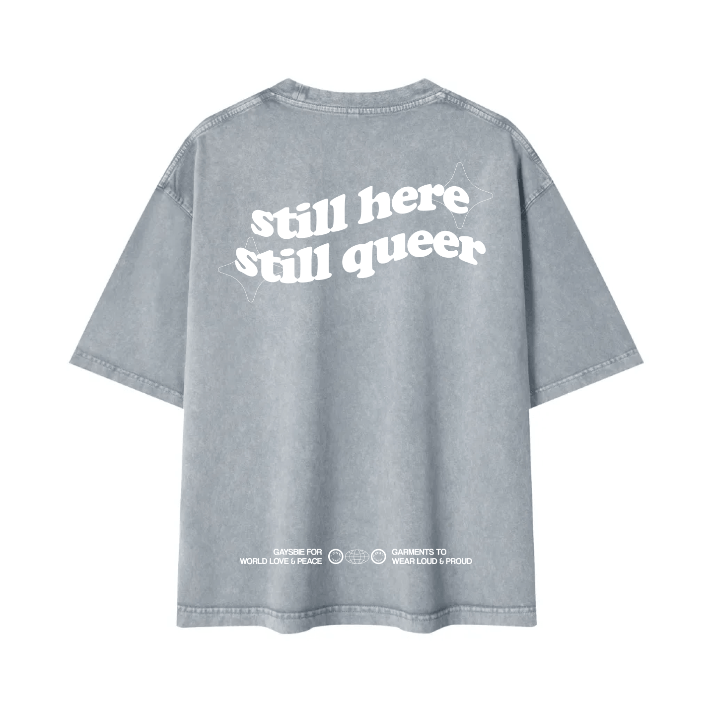 still here still queer Tee ~ GAYSBIE