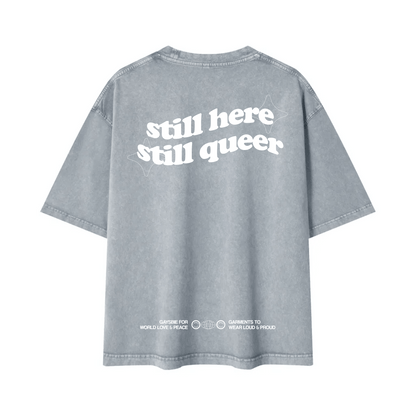 still here still queer Tee ~ GAYSBIE